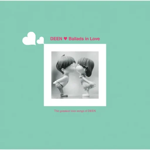 Ballads in Love ～The greatest love songs of DEEN～