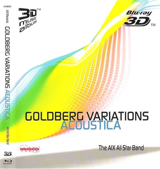 AIX All Star Band: Goldberg Variations Acoustica 2010 Blu-ray 3D 720p AVC TrueHD 5.1《BDMV 33.5G》
