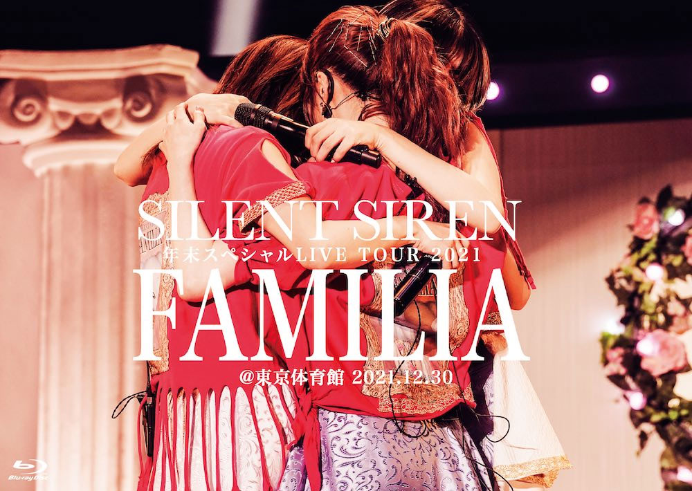 SILENT SIREN 年末スペシャルLIVE TOUR 2021『FAMILIA』＠東京体育館 2021.12.30 [BDrip MKV 9.12GB]