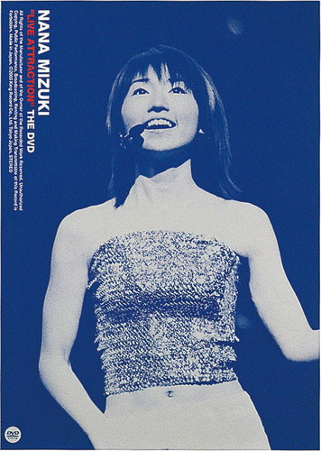 水树奈奈 水樹奈々 – NANA MIZUKI LIVE ATTRACTION THE DVD 2003 [DVD ISO 6.82GB]