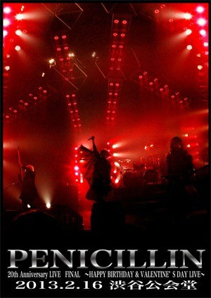 PENICILLIN – PENICILLIN 20th Anniversary LIVE FINAL ~HAPPY BIRTHDAY & VALENTINE’S DAY LIVE~ 2013.2.16 Shibuya Public Hall [2DVD ISO 8.99GB]