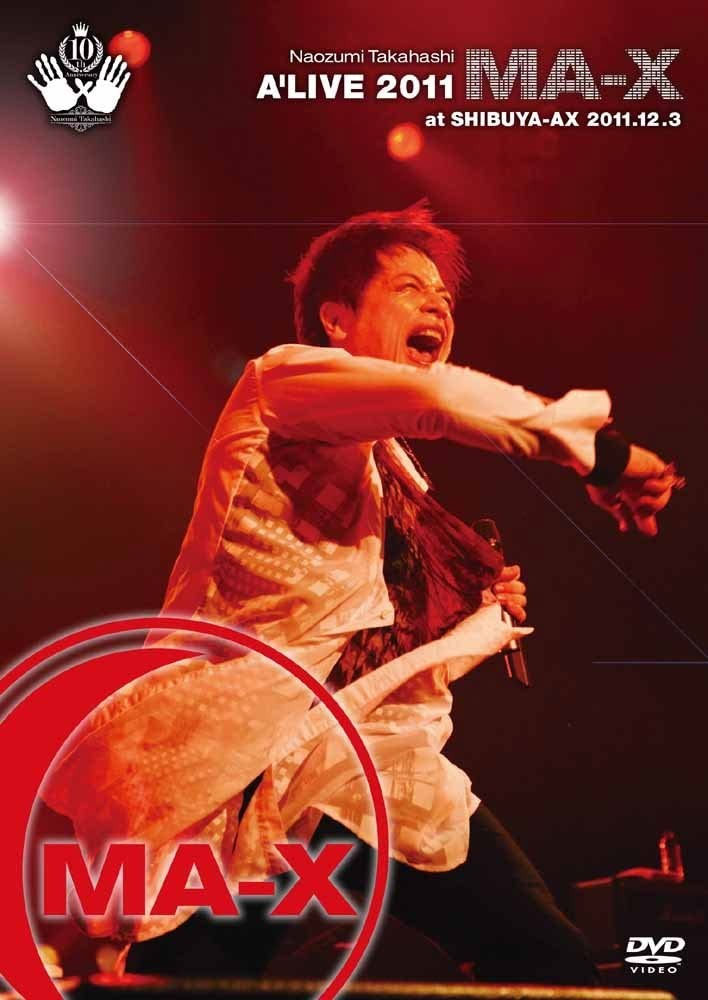 高橋直純 Naozumi Takahashi – A’LIVE 2011 “MA-X” at SHIBUYA-AX 2011.12.3 [2012.04.06] [2DVD ISO 14GB]