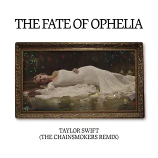 The Fate of Ophelia (The Chainsmokers Remix) – Single